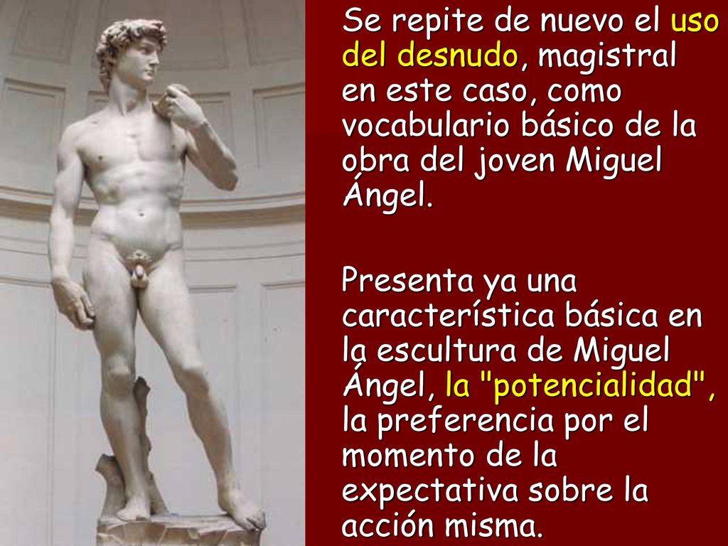 Se repite de nuevo el uso del desnudo, magistral en este caso, como vocabulario básico de la obra del joven Miguel Ángel.