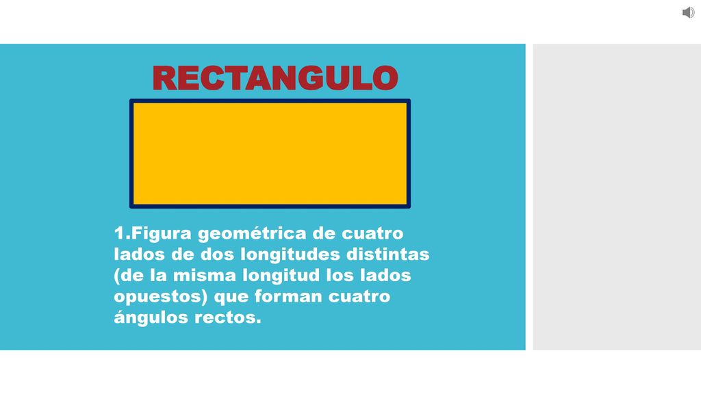 RECTANGULO Figura geométrica de cuatro lados de dos longitudes distintas (de la misma longitud los lados opuestos) que forman cuatro ángulos rectos.