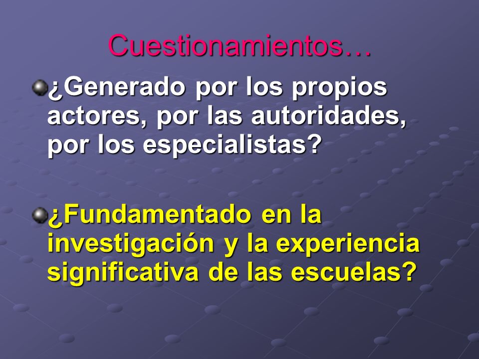 Cuestionamientos… ¿Generado por los propios actores, por las autoridades, por los especialistas