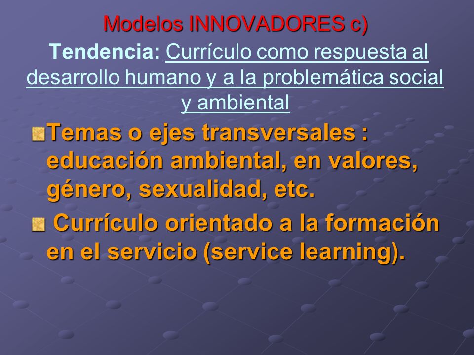 Currículo orientado a la formación en el servicio (service learning).