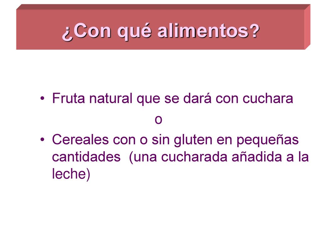 ¿Con qué alimentos Fruta natural que se dará con cuchara o