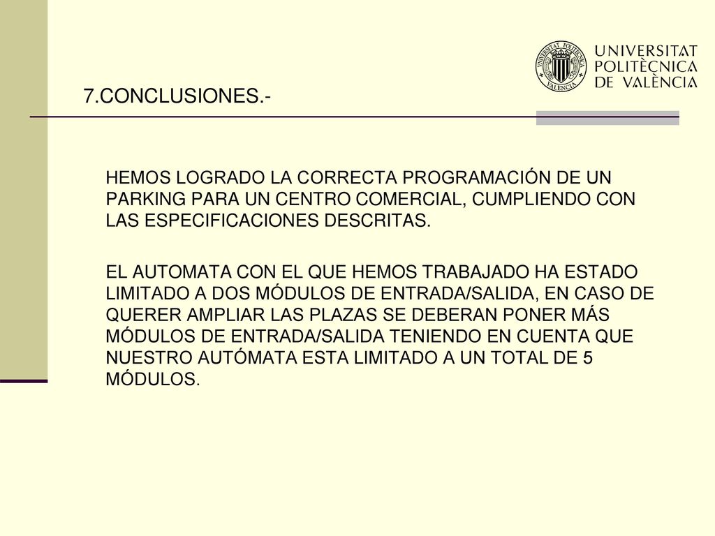 7.CONCLUSIONES.- HEMOS LOGRADO LA CORRECTA PROGRAMACIÓN DE UN PARKING PARA UN CENTRO COMERCIAL, CUMPLIENDO CON LAS ESPECIFICACIONES DESCRITAS.