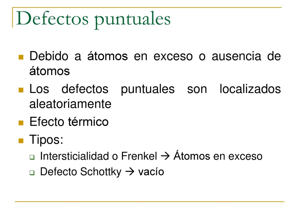 Defectos puntuales Debido a átomos en exceso o ausencia de átomos