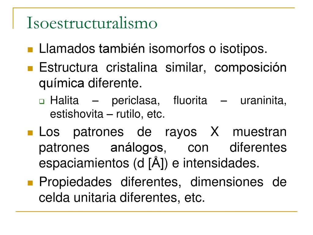 Isoestructuralismo Llamados también isomorfos o isotipos.