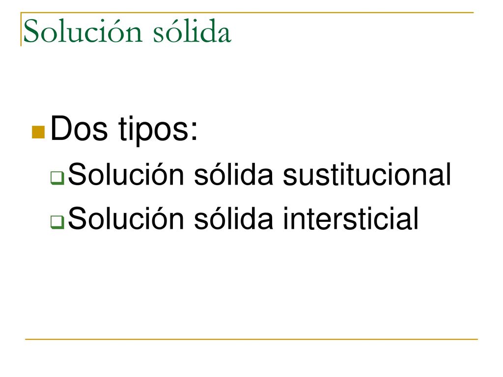 Solución sólida Dos tipos: Solución sólida sustitucional