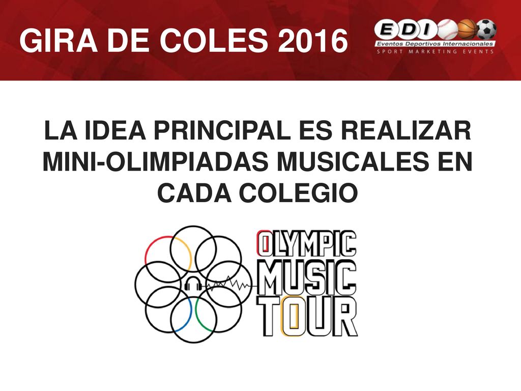 GIRA DE COLES 2016 LA IDEA PRINCIPAL ES REALIZAR MINI-OLIMPIADAS MUSICALES EN CADA COLEGIO