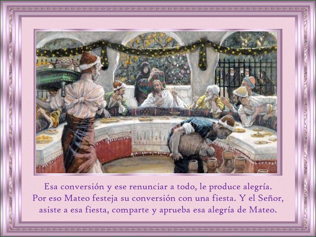 Esa conversión y ese renunciar a todo, le produce alegría.