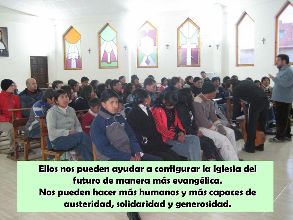 Ellos nos pueden ayudar a configurar la Iglesia del futuro de manera más evangélica.