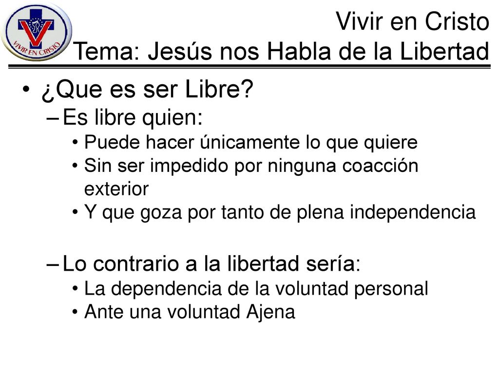 ¿Que es ser Libre Es libre quien: Lo contrario a la libertad sería:
