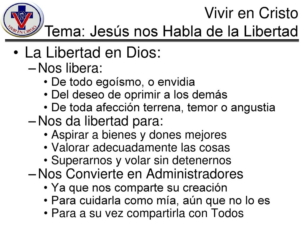La Libertad en Dios: Nos libera: Nos da libertad para: