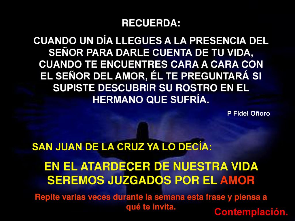 EN EL ATARDECER DE NUESTRA VIDA SEREMOS JUZGADOS POR EL AMOR