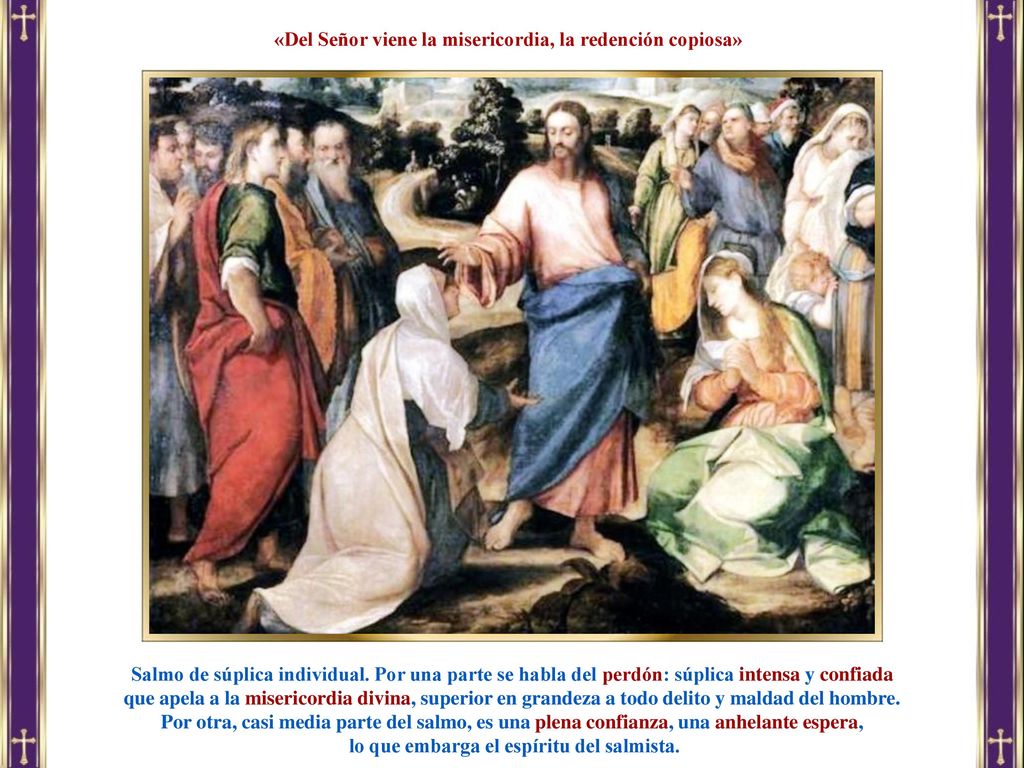 «Del Señor viene la misericordia, la redención copiosa»