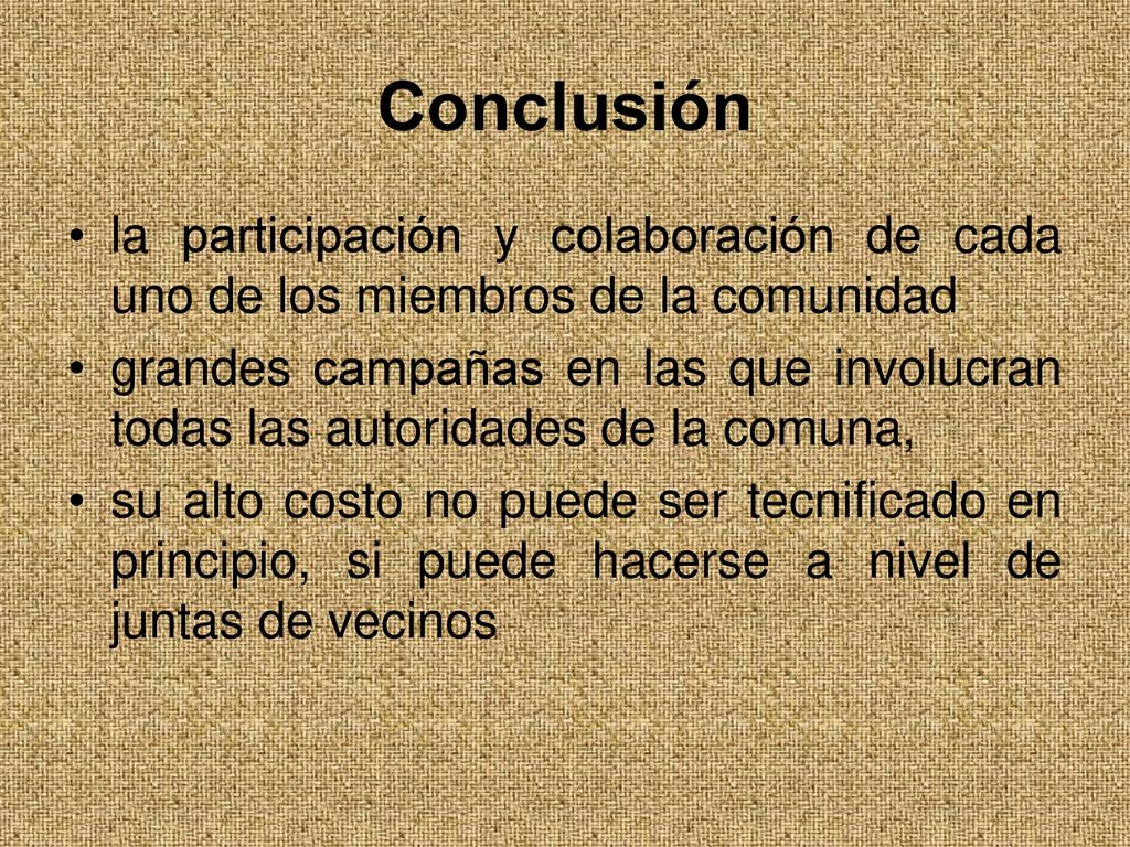 Conclusión la participación y colaboración de cada uno de los miembros de la comunidad.
