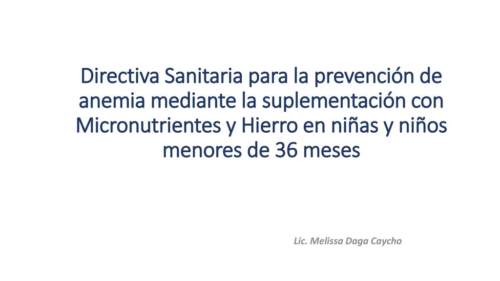 Directiva Sanitaria para la prevención de anemia mediante la suplementación con Micronutrientes y Hierro en niñas y niños menores de 36 meses