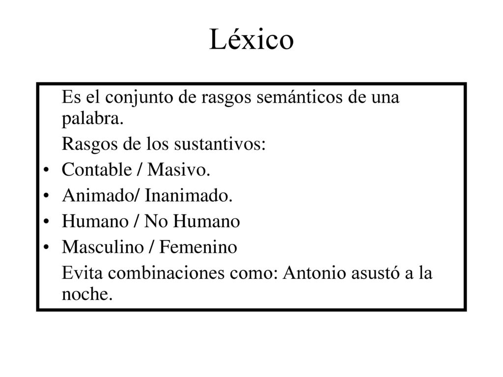 Léxico Es el conjunto de rasgos semánticos de una palabra.