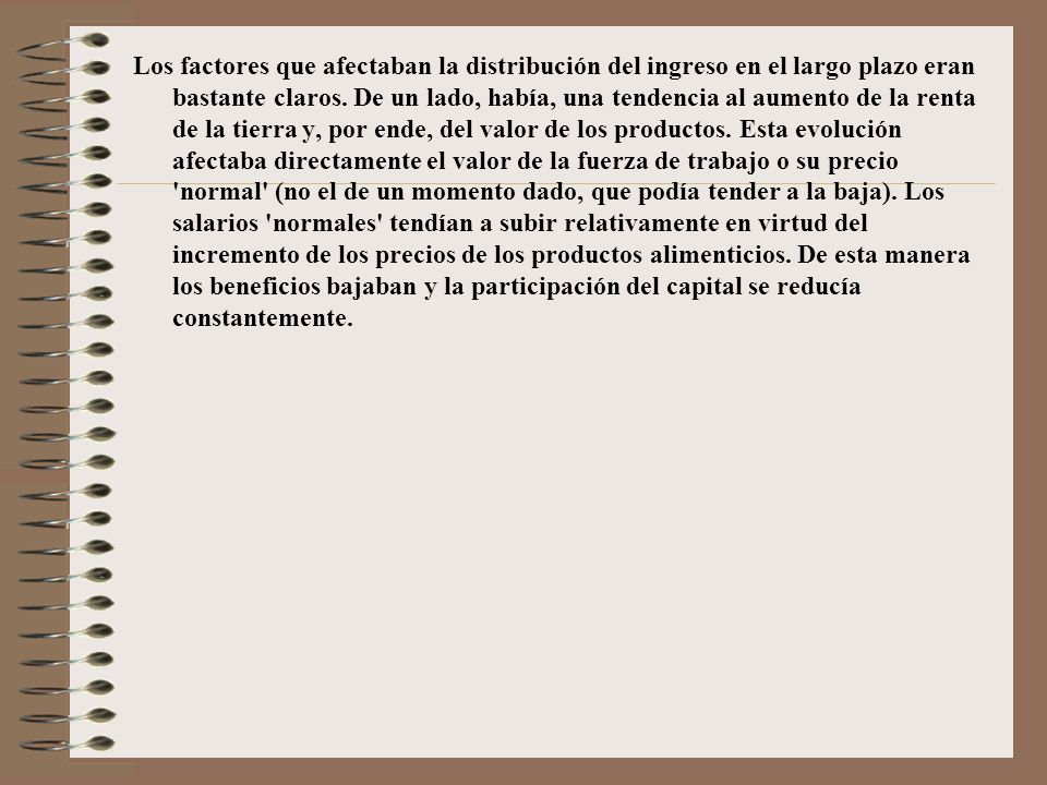 Los factores que afectaban la distribución del ingreso en el largo plazo eran bastante claros.
