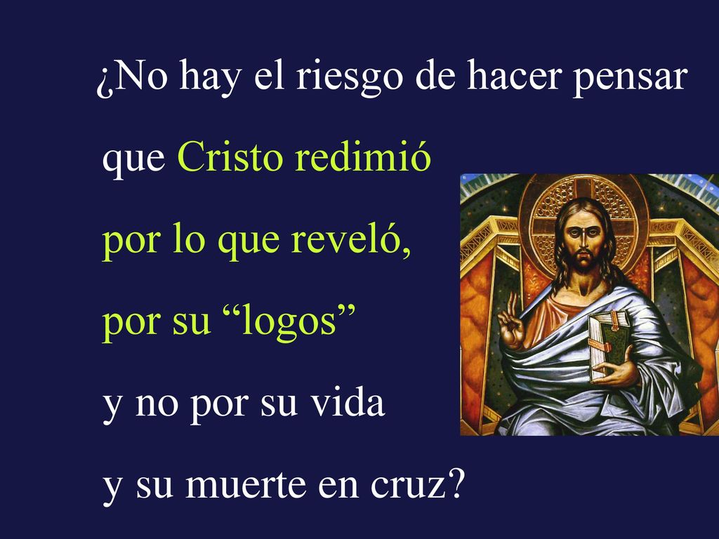 que Cristo redimió por lo que reveló, por su logos y no por su vida