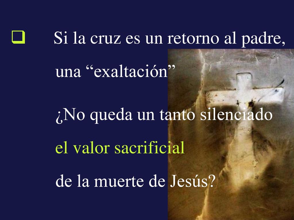Si la cruz es un retorno al padre, una exaltación