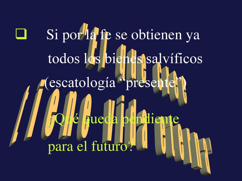 Si por la fe se obtienen ya todos los bienes salvíficos