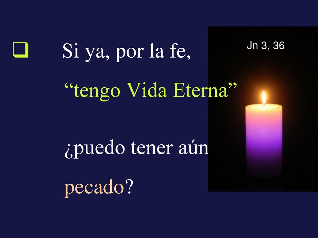 Si ya, por la fe, tengo Vida Eterna ¿puedo tener aún pecado