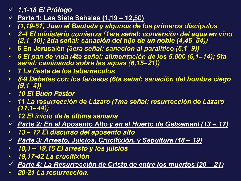 1,1-18 El Prólogo Parte 1: Las Siete Señales (1,19 – 12,50) (1,19-51) Juan el Bautista y algunos de los primeros discípulos.