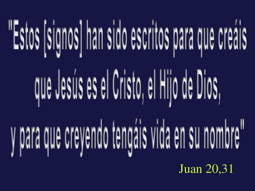 Juan 20,31 Estos [signos] han sido escritos para que creáis