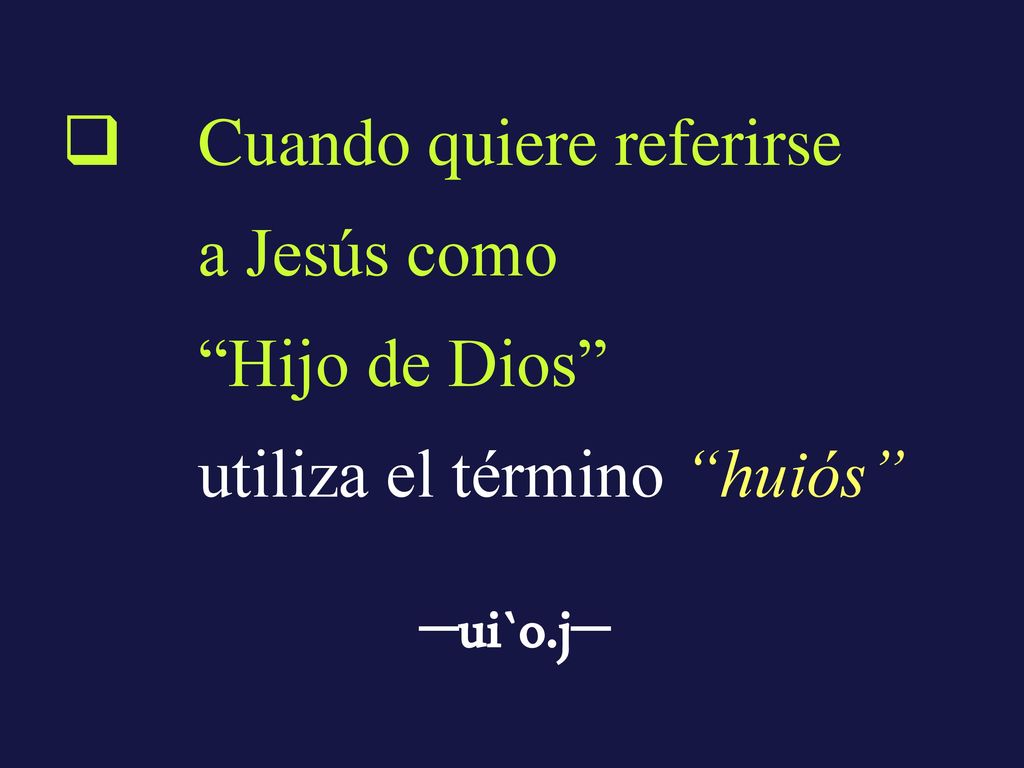 –ui`o.j– Cuando quiere referirse a Jesús como Hijo de Dios