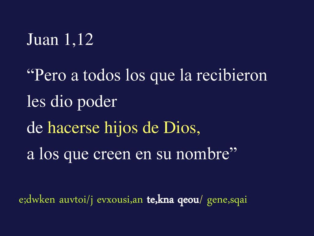 Pero a todos los que la recibieron les dio poder