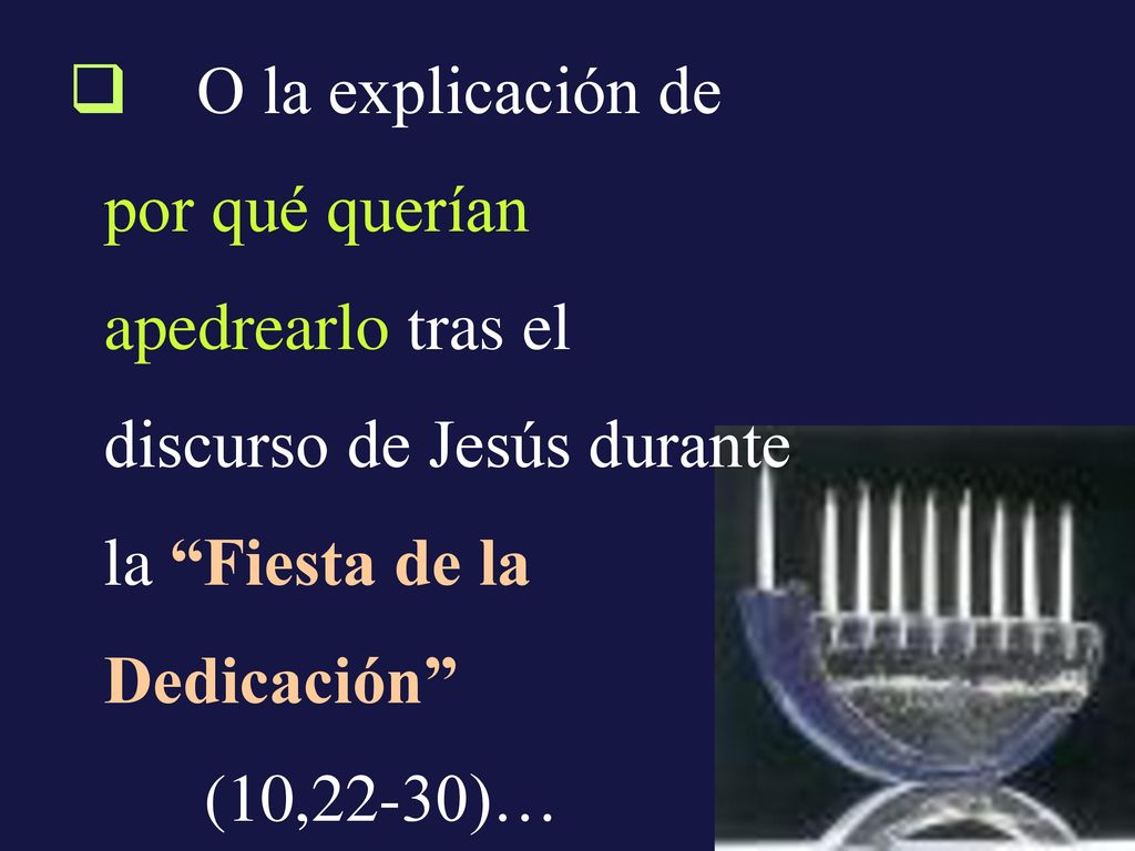 O la explicación de por qué querían apedrearlo tras el discurso de Jesús durante la Fiesta de la Dedicación