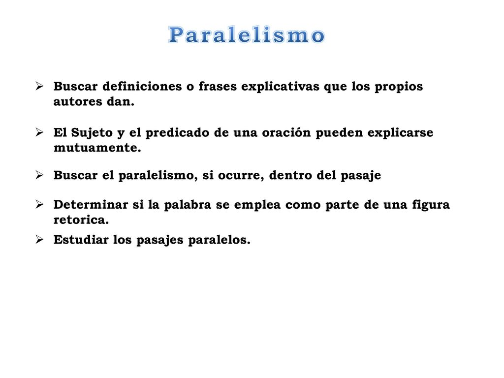 Paralelismo Buscar definiciones o frases explicativas que los propios autores dan.