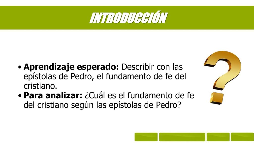 INTRODUCCIÓN Aprendizaje esperado: Describir con las epístolas de Pedro, el fundamento de fe del cristiano.