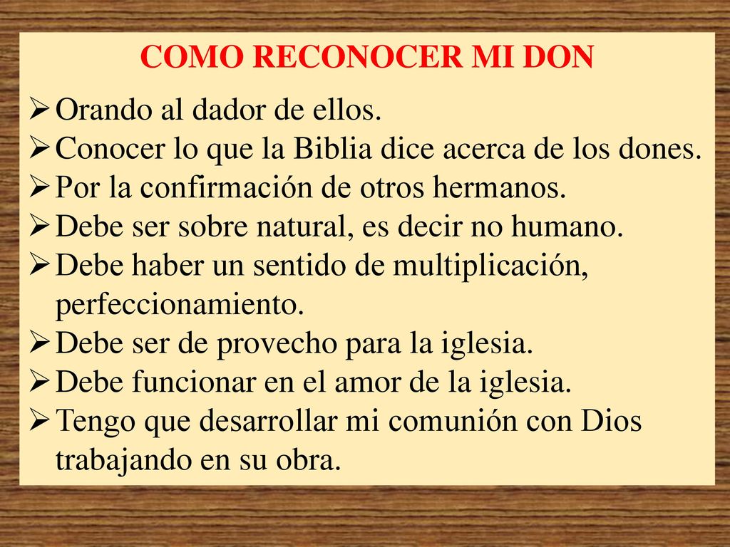 COMO RECONOCER MI DON Orando al dador de ellos. Conocer lo que la Biblia dice acerca de los dones.