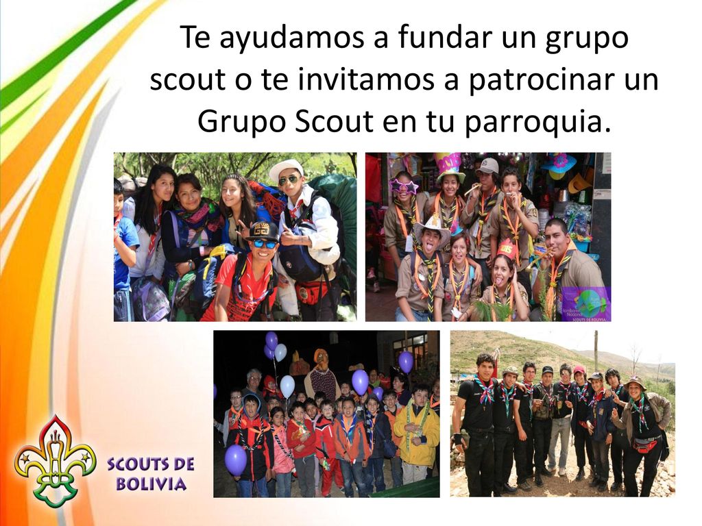 Te ayudamos a fundar un grupo scout o te invitamos a patrocinar un Grupo Scout en tu parroquia.