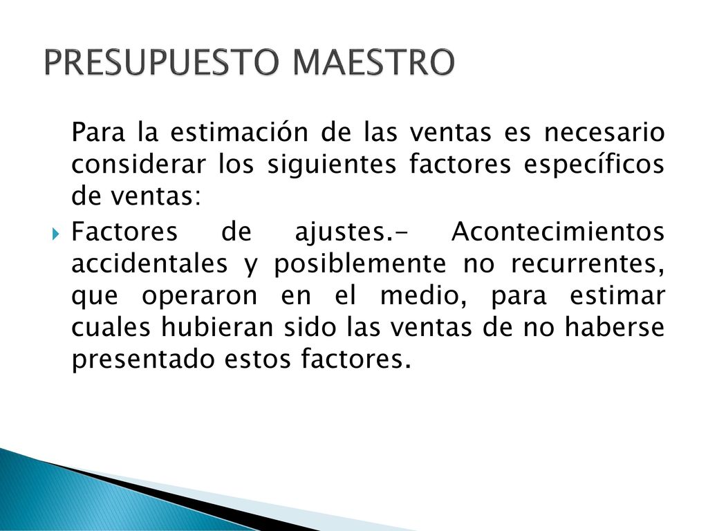 PRESUPUESTO MAESTRO Para la estimación de las ventas es necesario considerar los siguientes factores específicos de ventas: