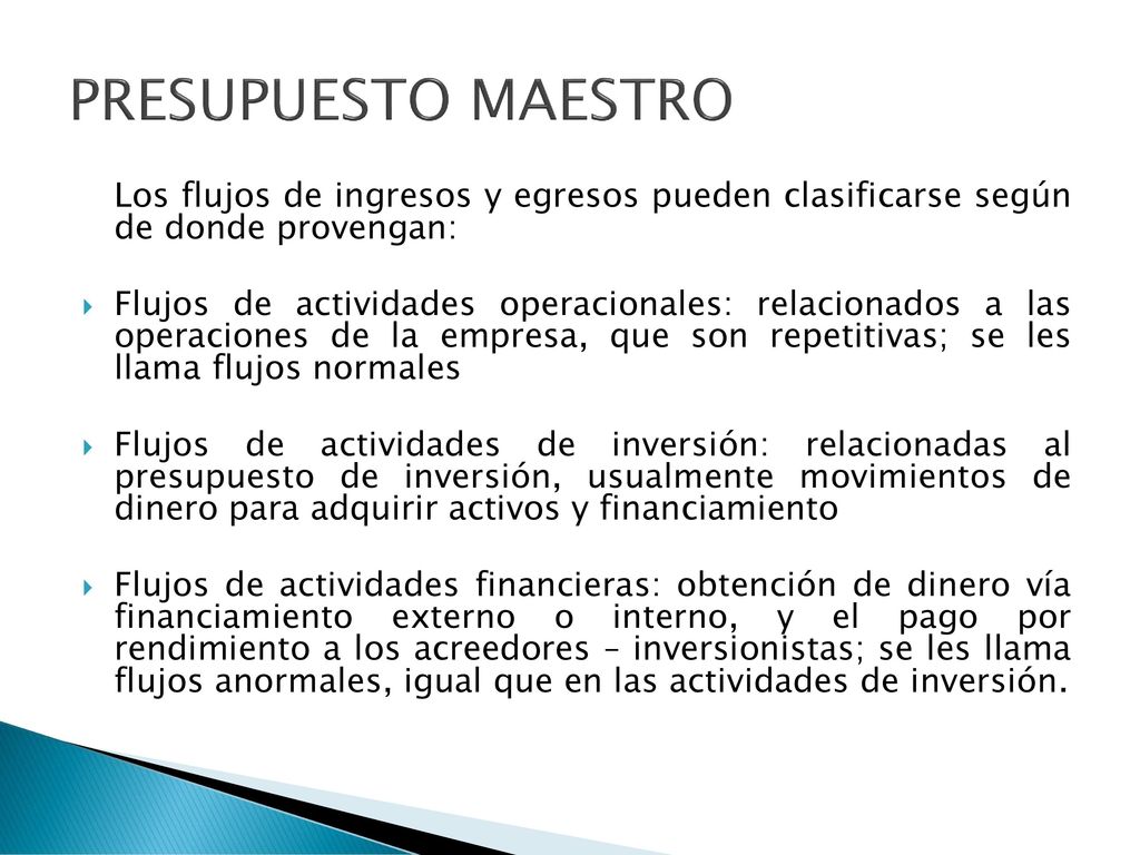 PRESUPUESTO MAESTRO Los flujos de ingresos y egresos pueden clasificarse según de donde provengan:
