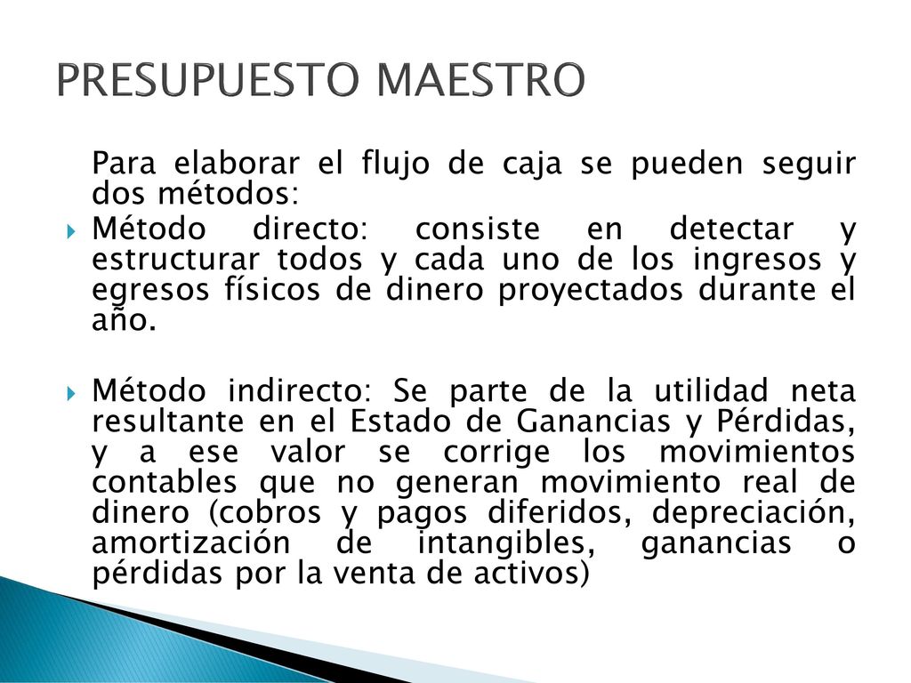 PRESUPUESTO MAESTRO Para elaborar el flujo de caja se pueden seguir dos métodos: