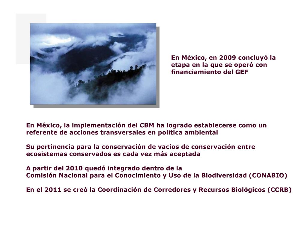 En México, en 2009 concluyó la etapa en la que se operó con financiamiento del GEF