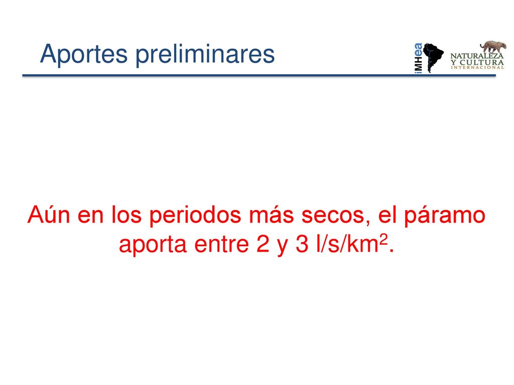 Aún en los periodos más secos, el páramo aporta entre 2 y 3 l/s/km2.