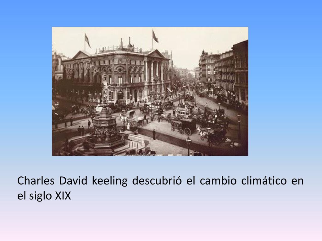 Charles David keeling descubrió el cambio climático en el siglo XIX