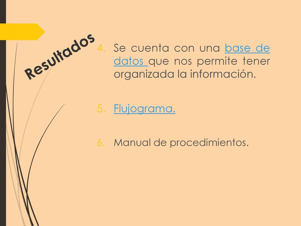 Resultados Se cuenta con una base de datos que nos permite tener organizada la información. Flujograma.