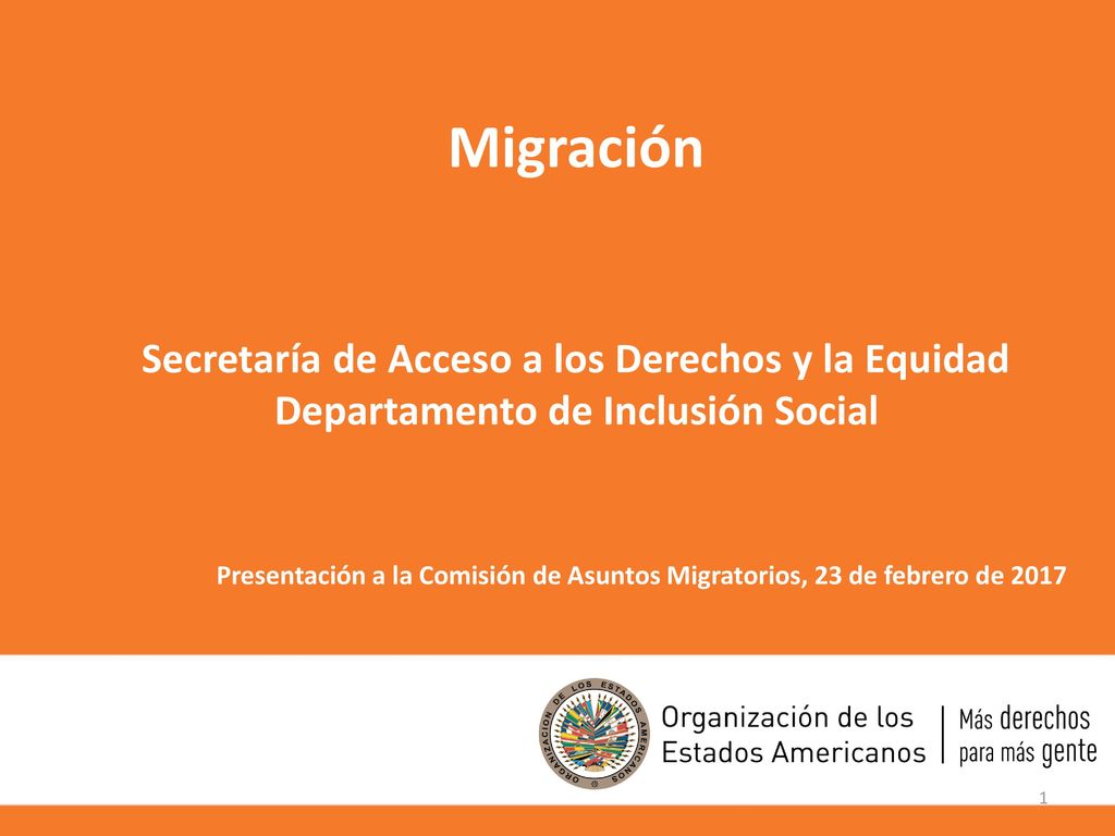 Migración Secretaría de Acceso a los Derechos y la Equidad Departamento de Inclusión Social Continuous Reporting System on International Migration in the Americas