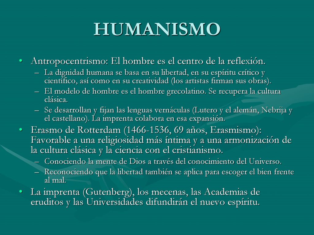 HUMANISMO Antropocentrismo: El hombre es el centro de la reflexión.