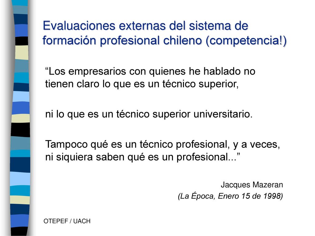 Evaluaciones externas del sistema de formación profesional chileno (competencia!)