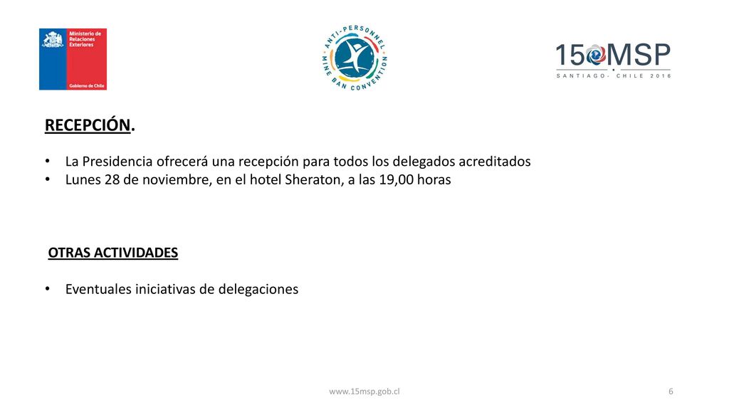 RECEPCIÓN. La Presidencia ofrecerá una recepción para todos los delegados acreditados.