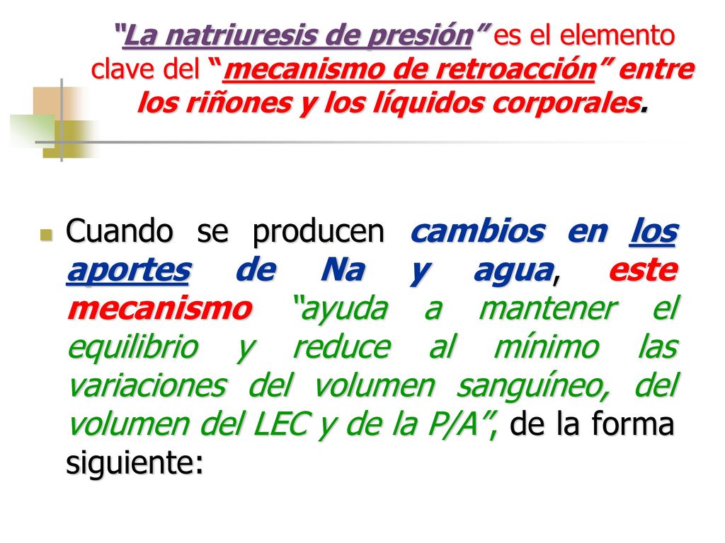 La natriuresis de presión es el elemento clave del mecanismo de retroacción entre los riñones y los líquidos corporales.
