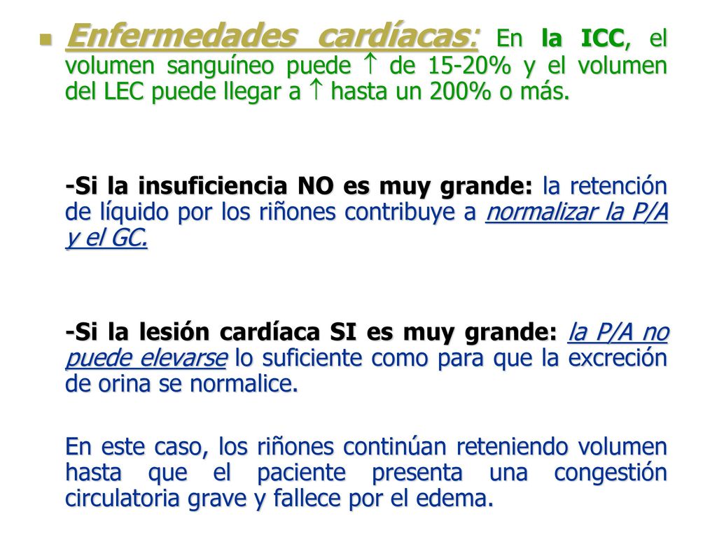 Enfermedades cardíacas: En la ICC, el volumen sanguíneo puede  de 15-20% y el volumen del LEC puede llegar a  hasta un 200% o más.