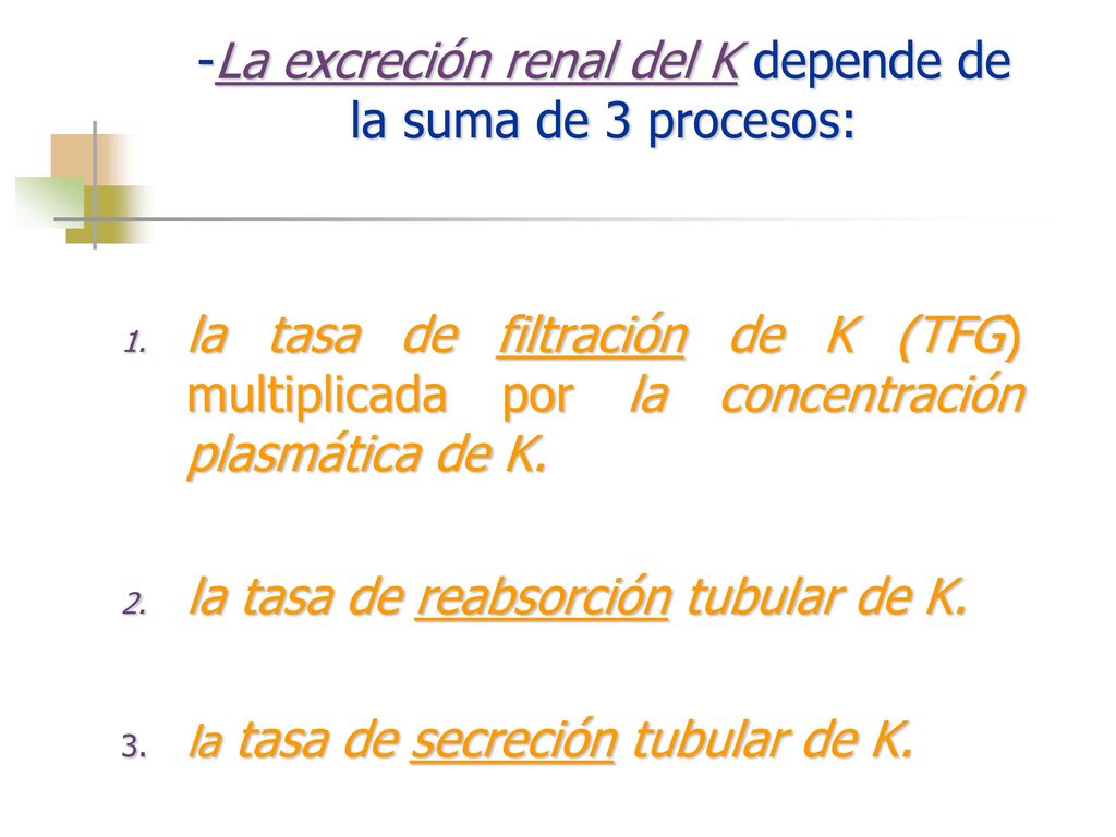 -La excreción renal del K depende de la suma de 3 procesos: