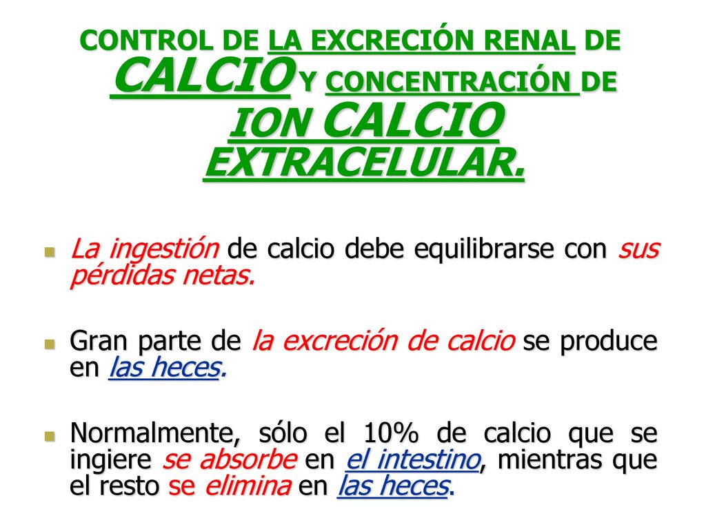 CONTROL DE LA EXCRECIÓN RENAL DE CALCIO Y CONCENTRACIÓN DE ION CALCIO EXTRACELULAR.