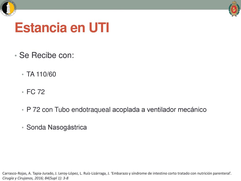 Estancia en UTI Se Recibe con: TA 110/60 FC 72
