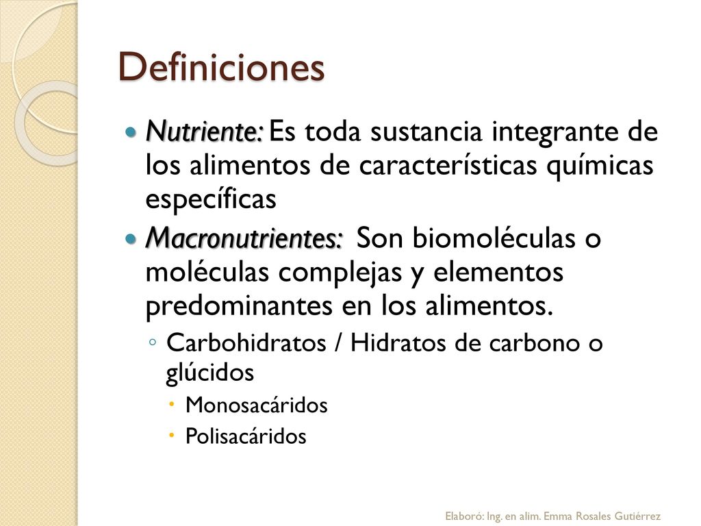 Definiciones Nutriente: Es toda sustancia integrante de los alimentos de características químicas específicas.
